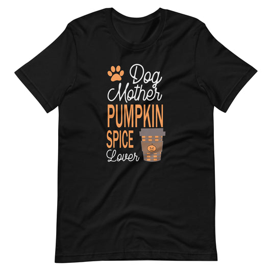 Dog Mother Pumpkin Spice Lover T-Shirt