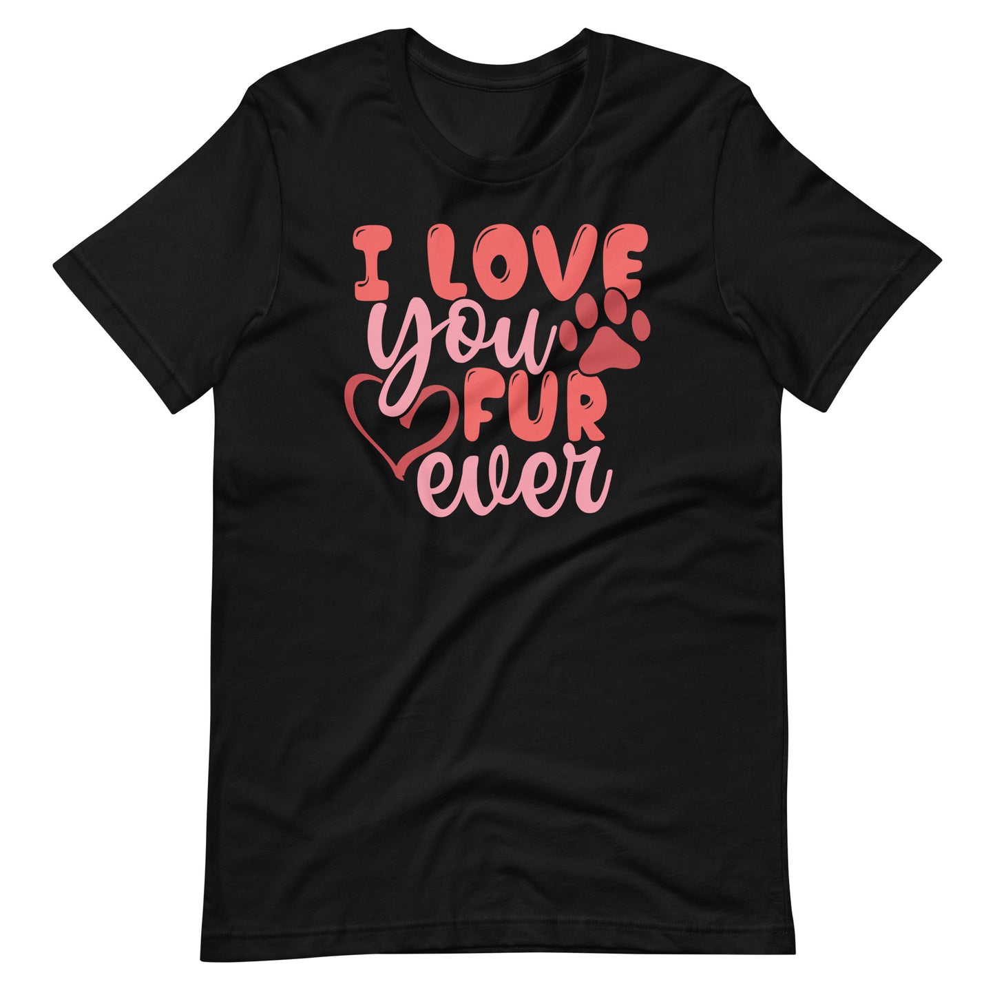 I Love You Fur Ever Valentine's Day Unisex T-shirt