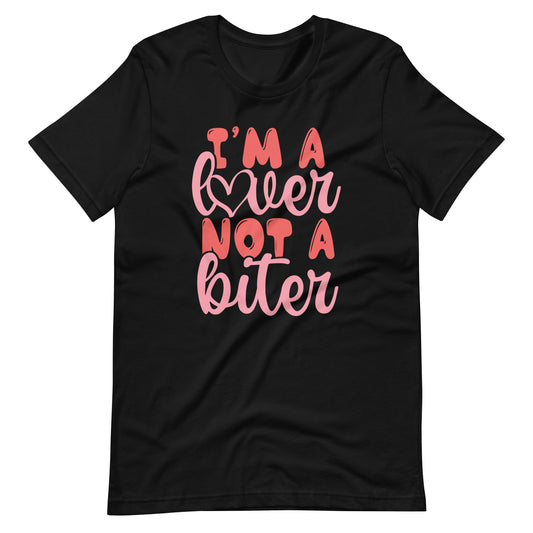 I'M a Lover Not a Biter Valentine's Day T-Shirt