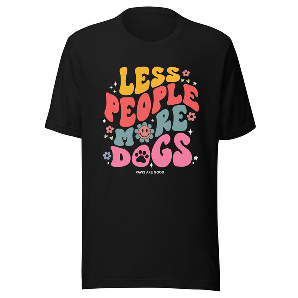Less People More Dogs T-Shirt Less People More Dogs T-Shirt