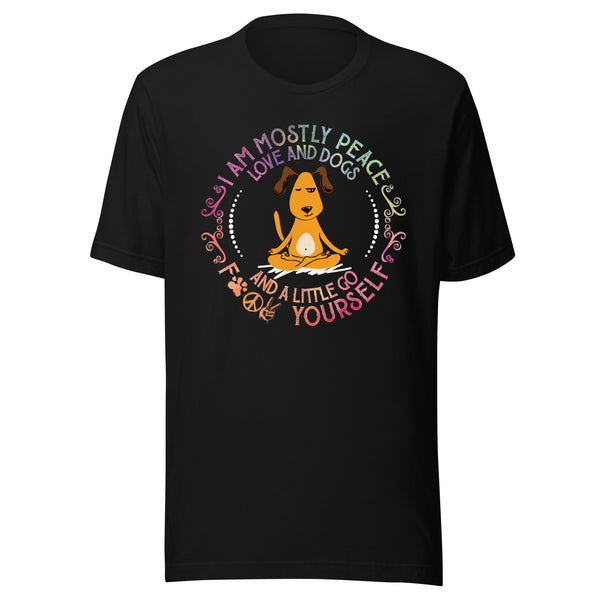 I Am Mostly Peace Love and Dogs Yoga T-Shirt I Am Mostly Peace Love and Dogs Yoga T-Shirt