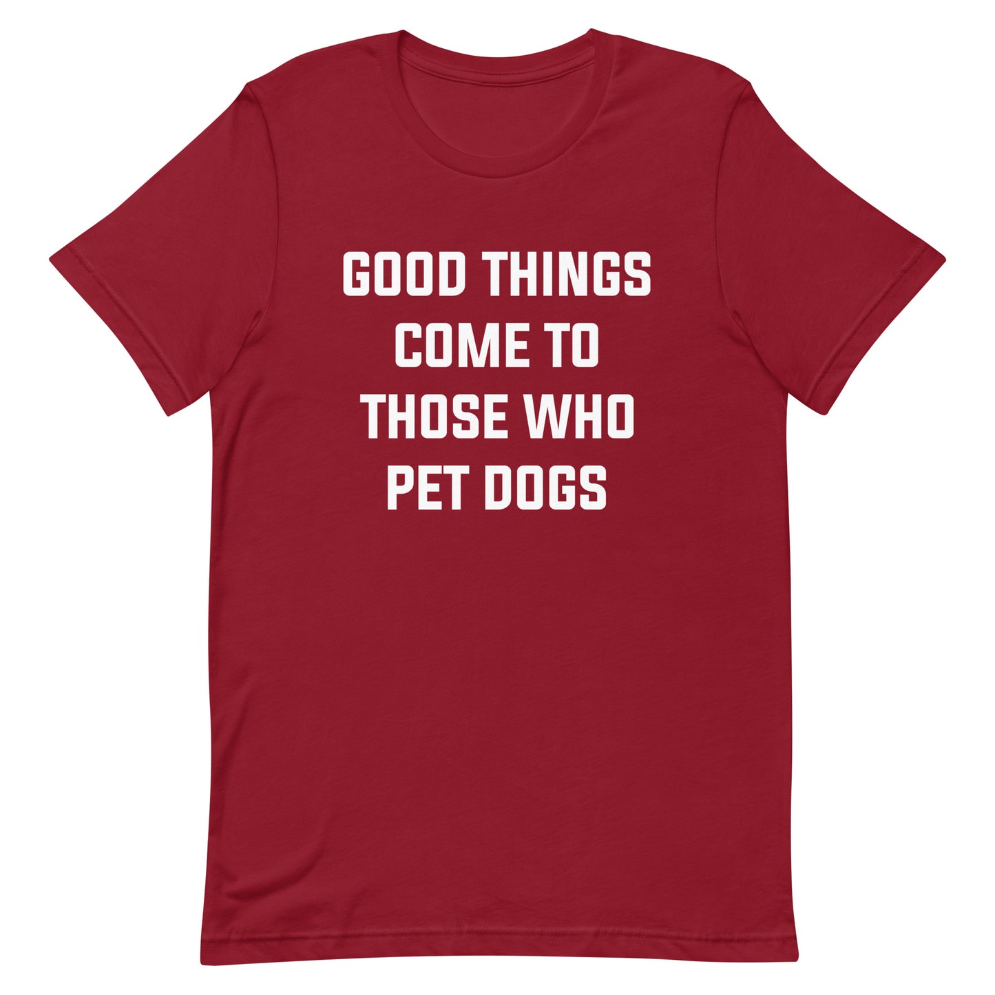 Good Things Come to Those Who Pet Dogs T-Shirt for Dog Lovers