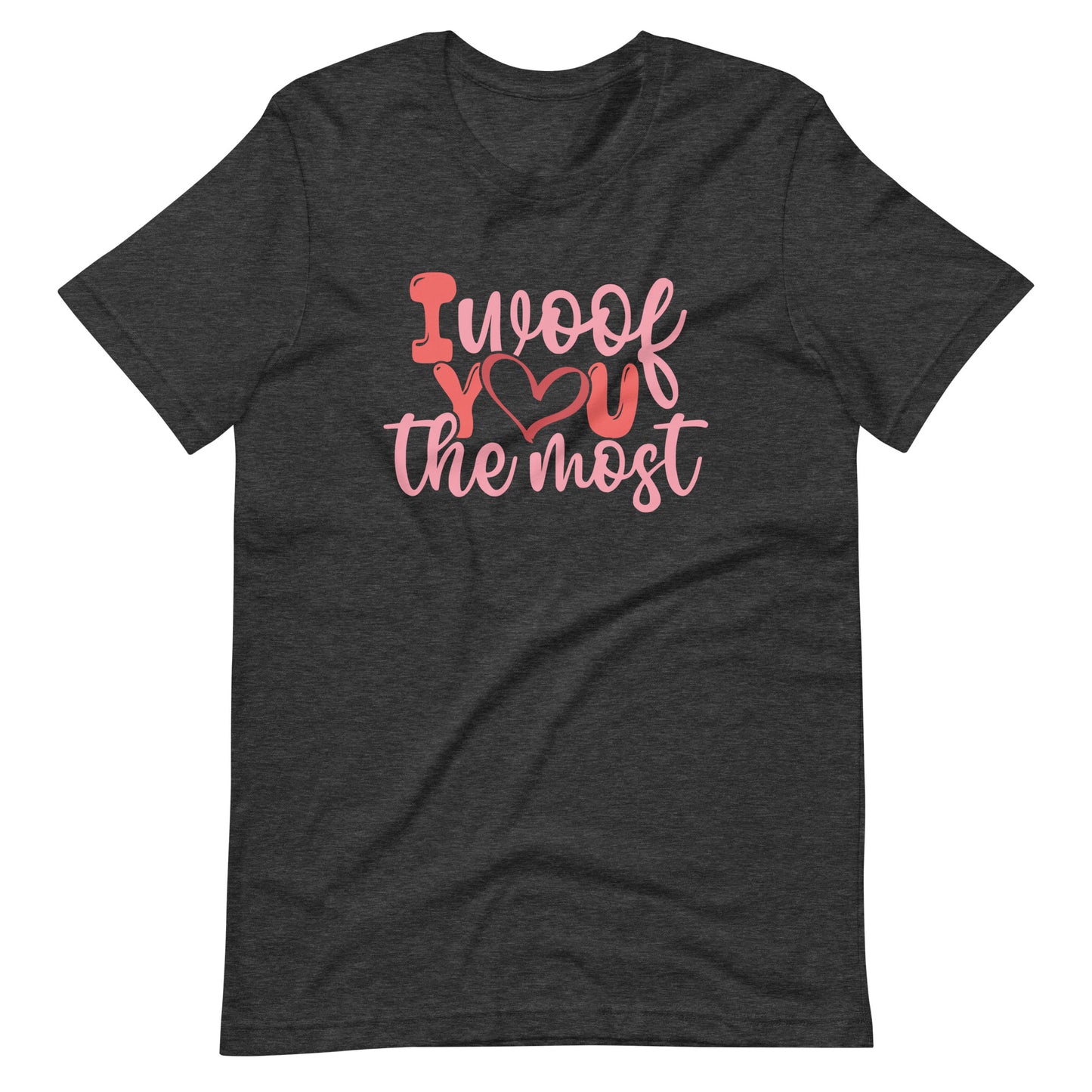 I Woof You The Most Valentine's Day T-Shirt for Dog Lovers