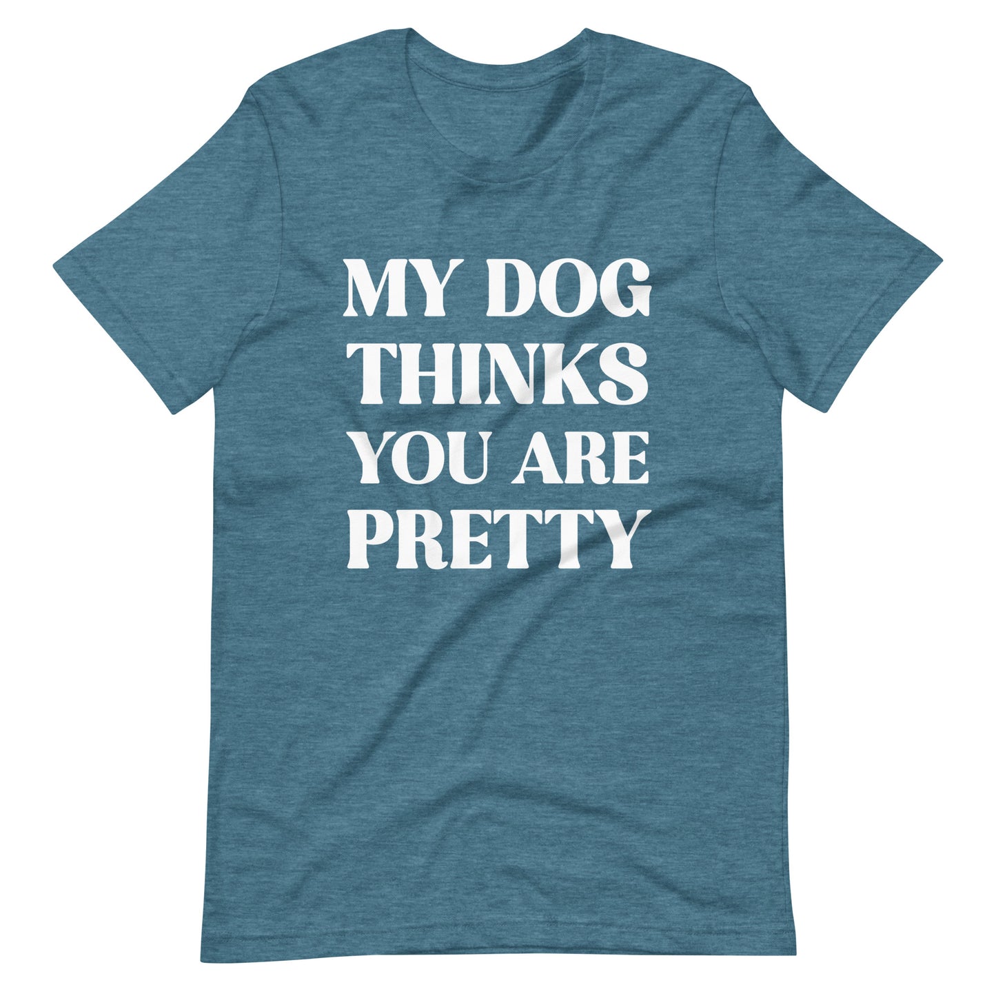 My Dog Thinks You are Pretty Dog Lovers T-Shirt