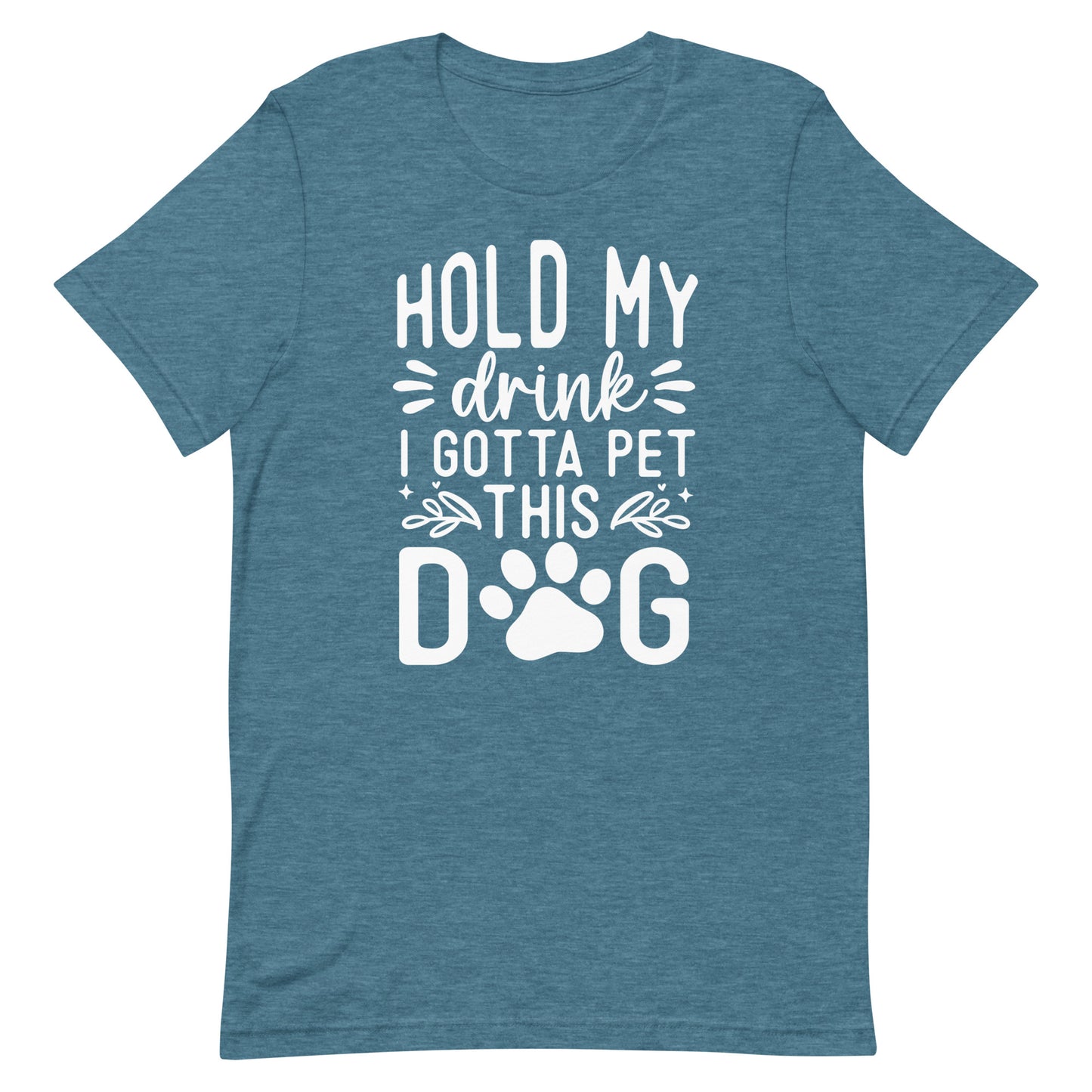 Hold My Drink I Gotta Pet This Dog T-Shirt