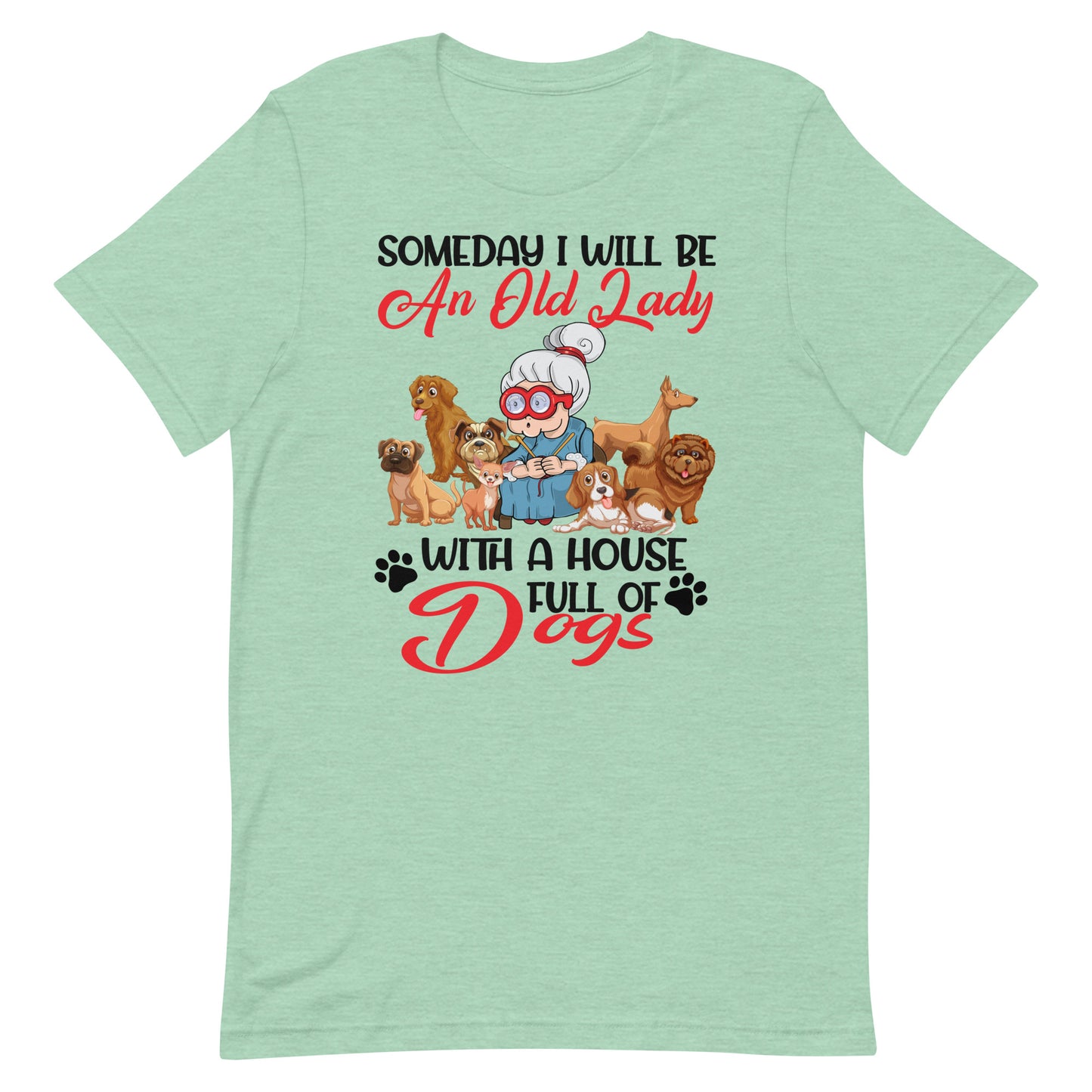 Will be an Old Lady With a House Full of Dogs T-Shirt
