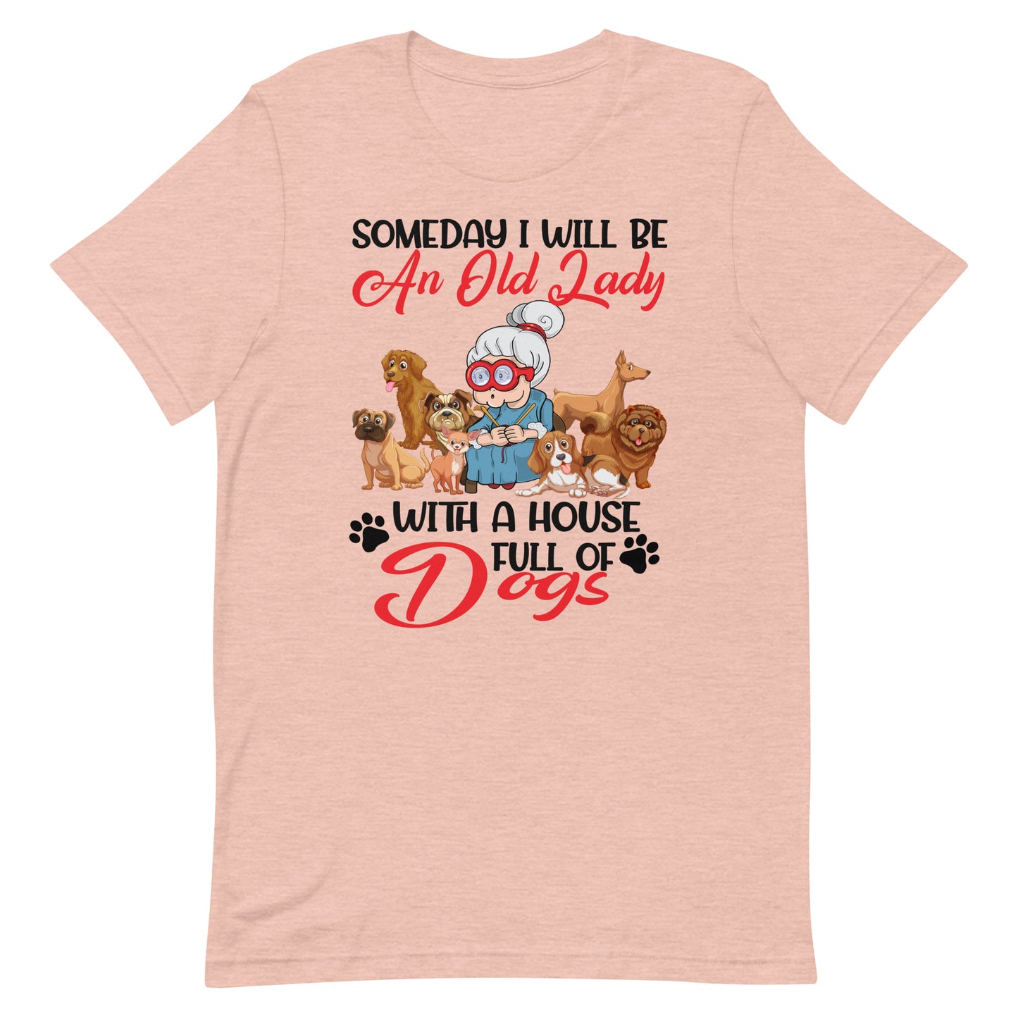 Will be an Old Lady With a House Full of Dogs T-Shirt