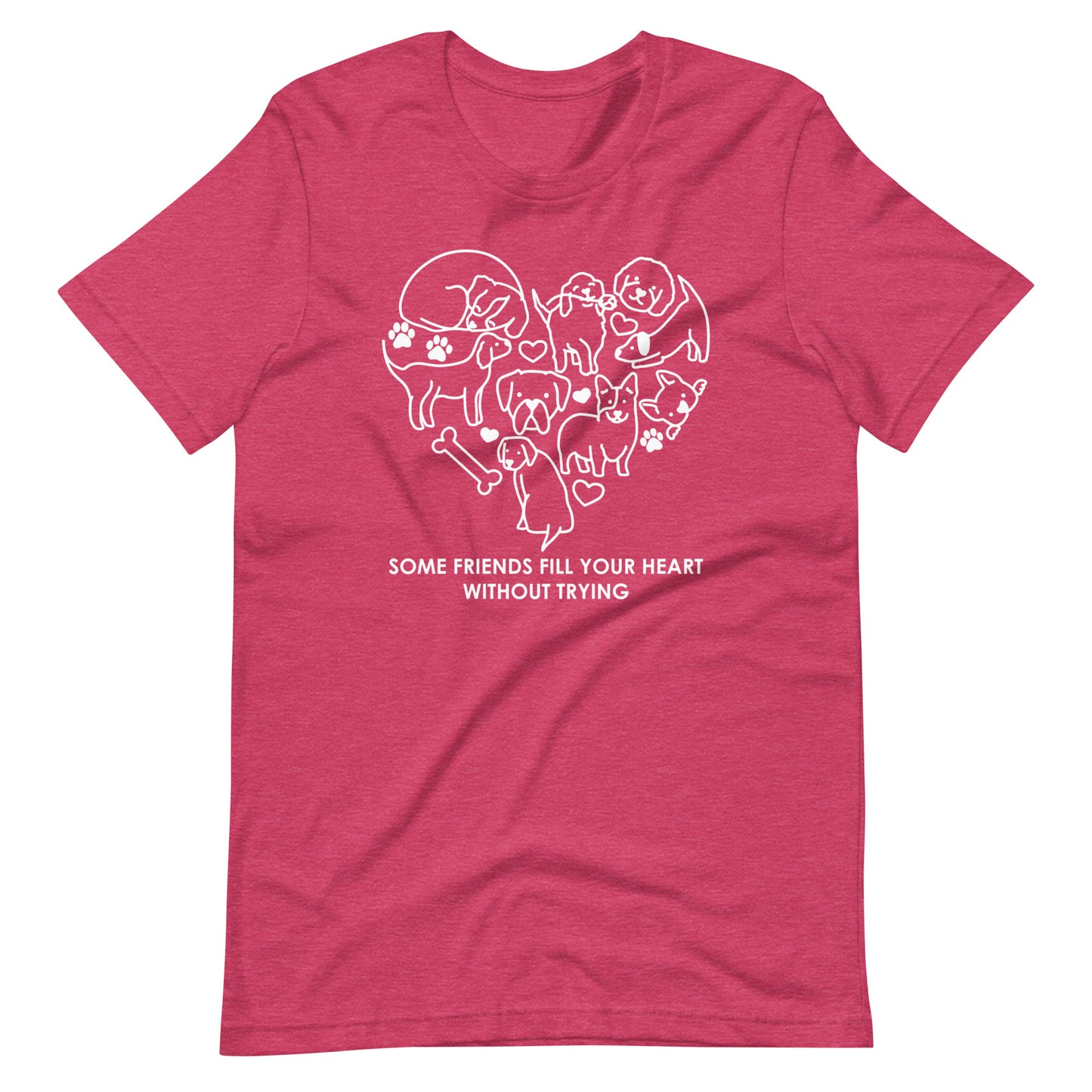 Some Friends Fill Your Heart Without Trying T-Shirt