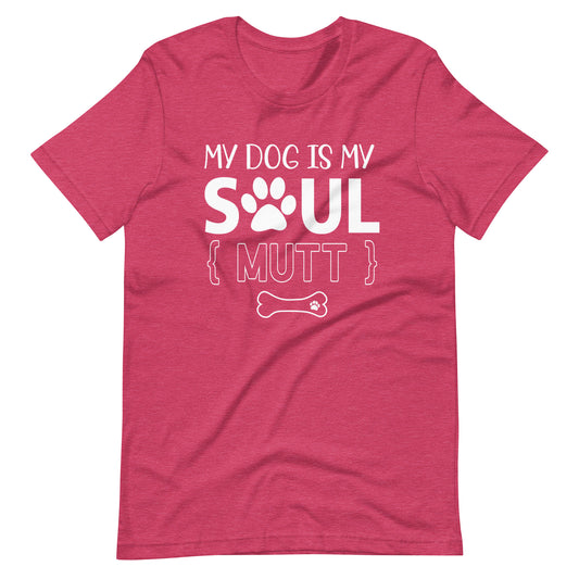 My Dog is My Soul Mutt T-Shirt