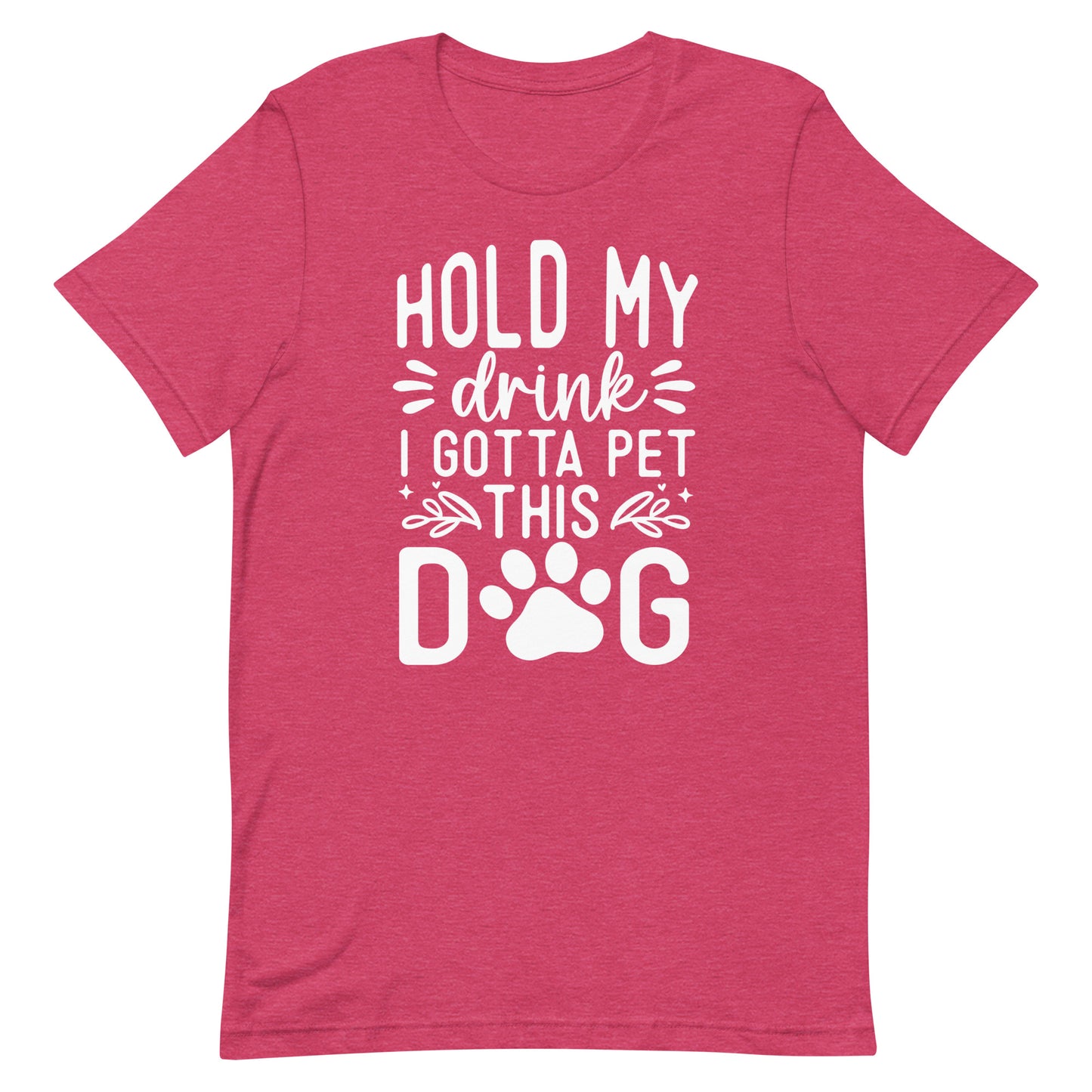 Hold My Drink I Gotta Pet This Dog T-Shirt