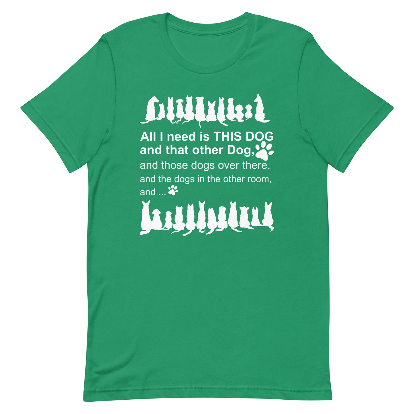 All I need is This Dog And That Other Dog T-Shirt