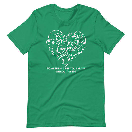 Some Friends Fill Your Heart Without Trying T-Shirt