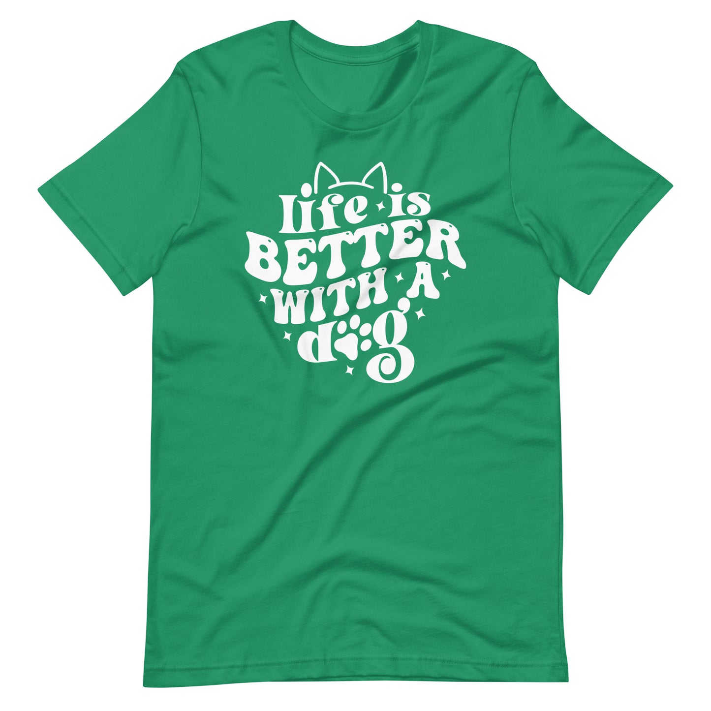 Life is Better with a Dog T-Shirt