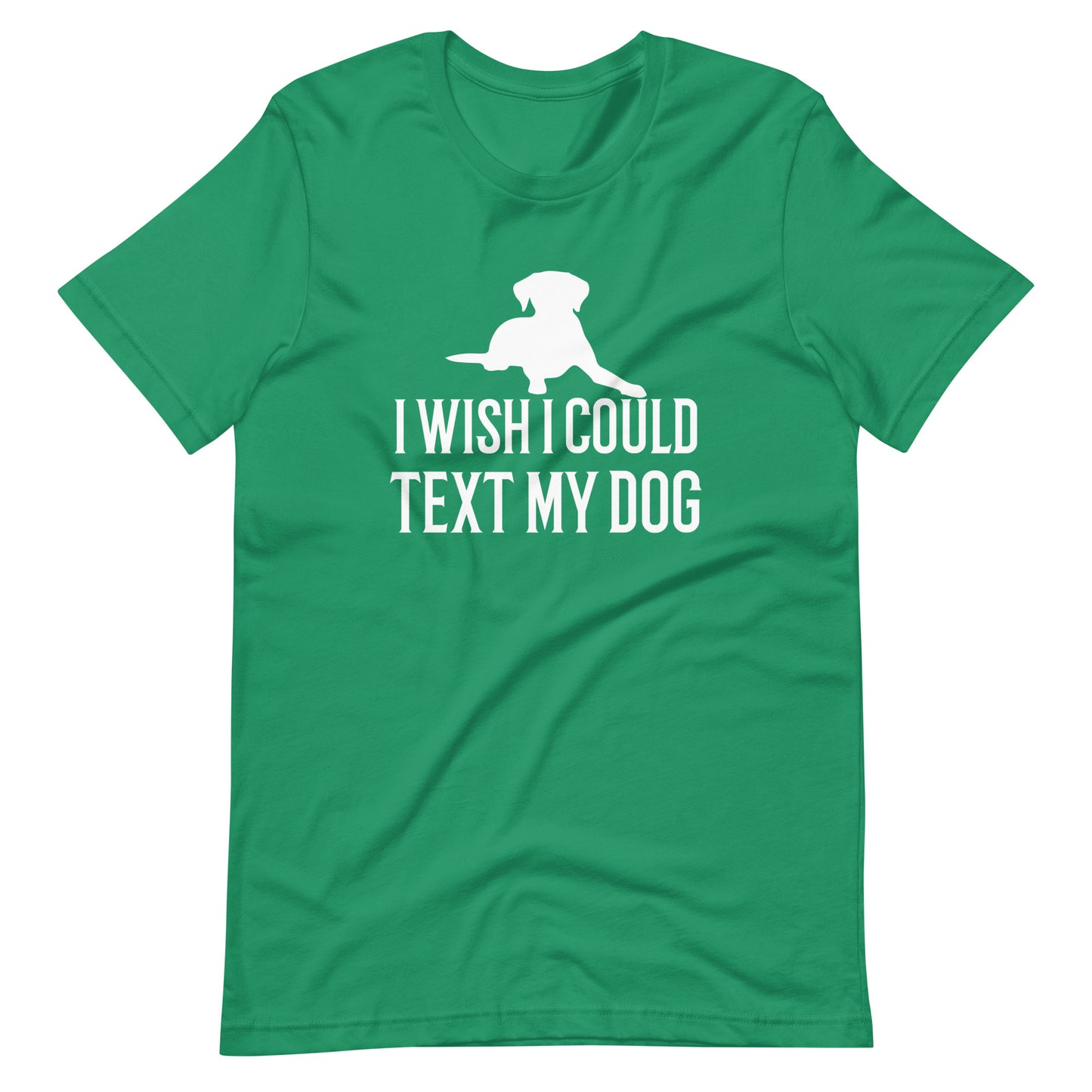 I Wish I Could Text My Dog T-Shirt