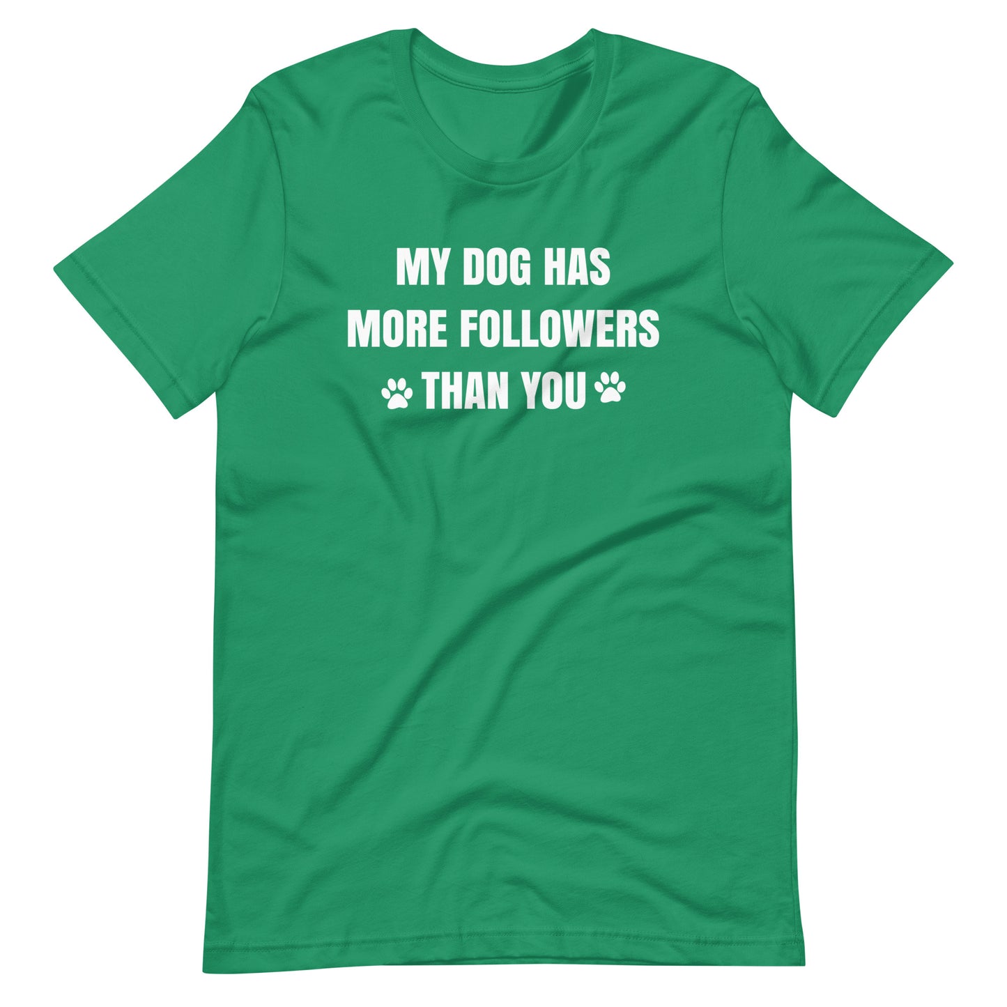 My Dog Has More Followers Than You T-Shirt