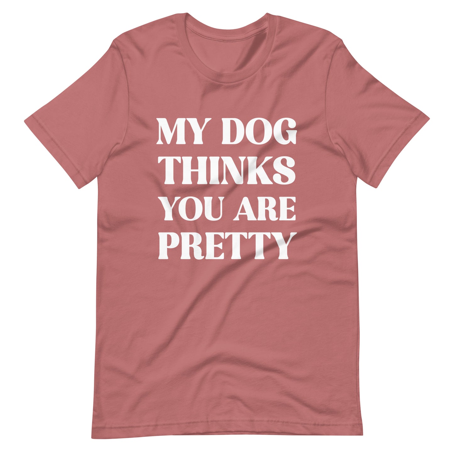 My Dog Thinks You are Pretty Dog Lovers T-Shirt