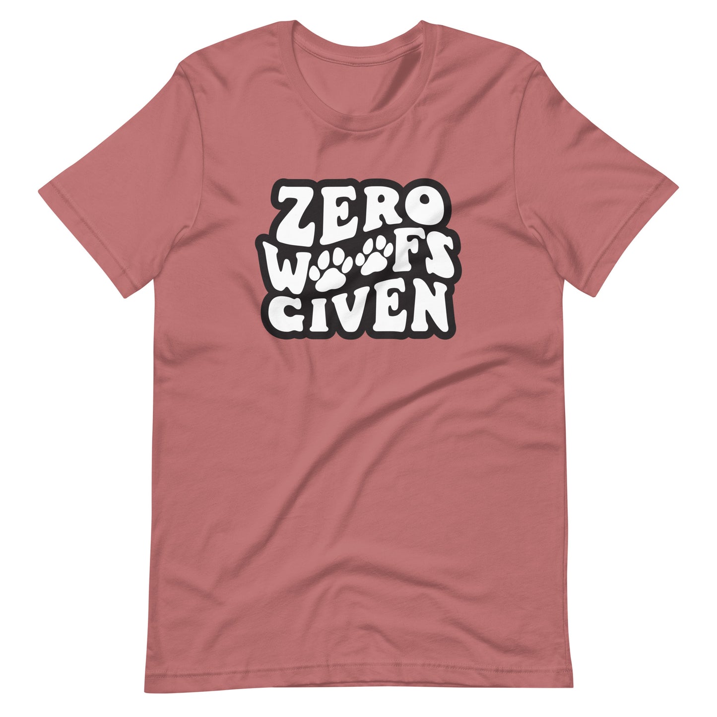 Zero Woofs Given T-Shirt