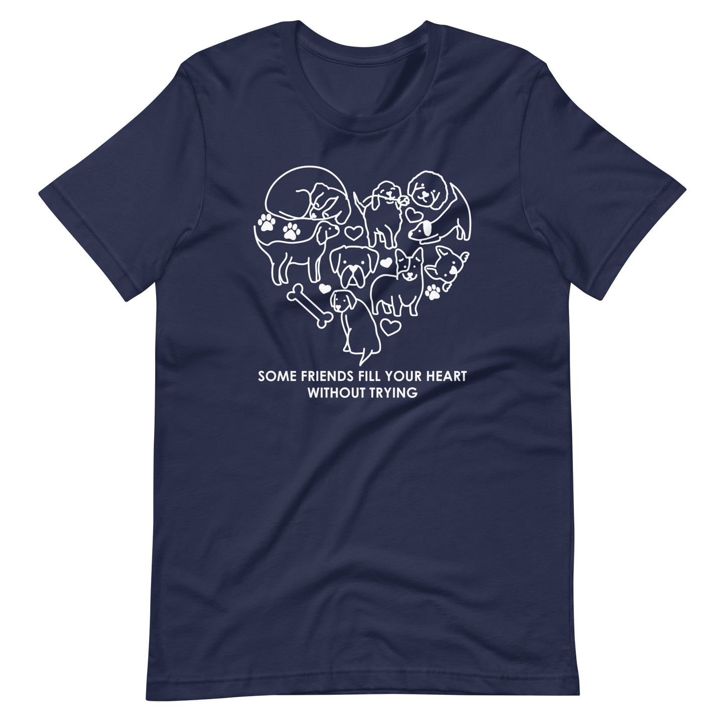 Some Friends Fill Your Heart Without Trying T-Shirt