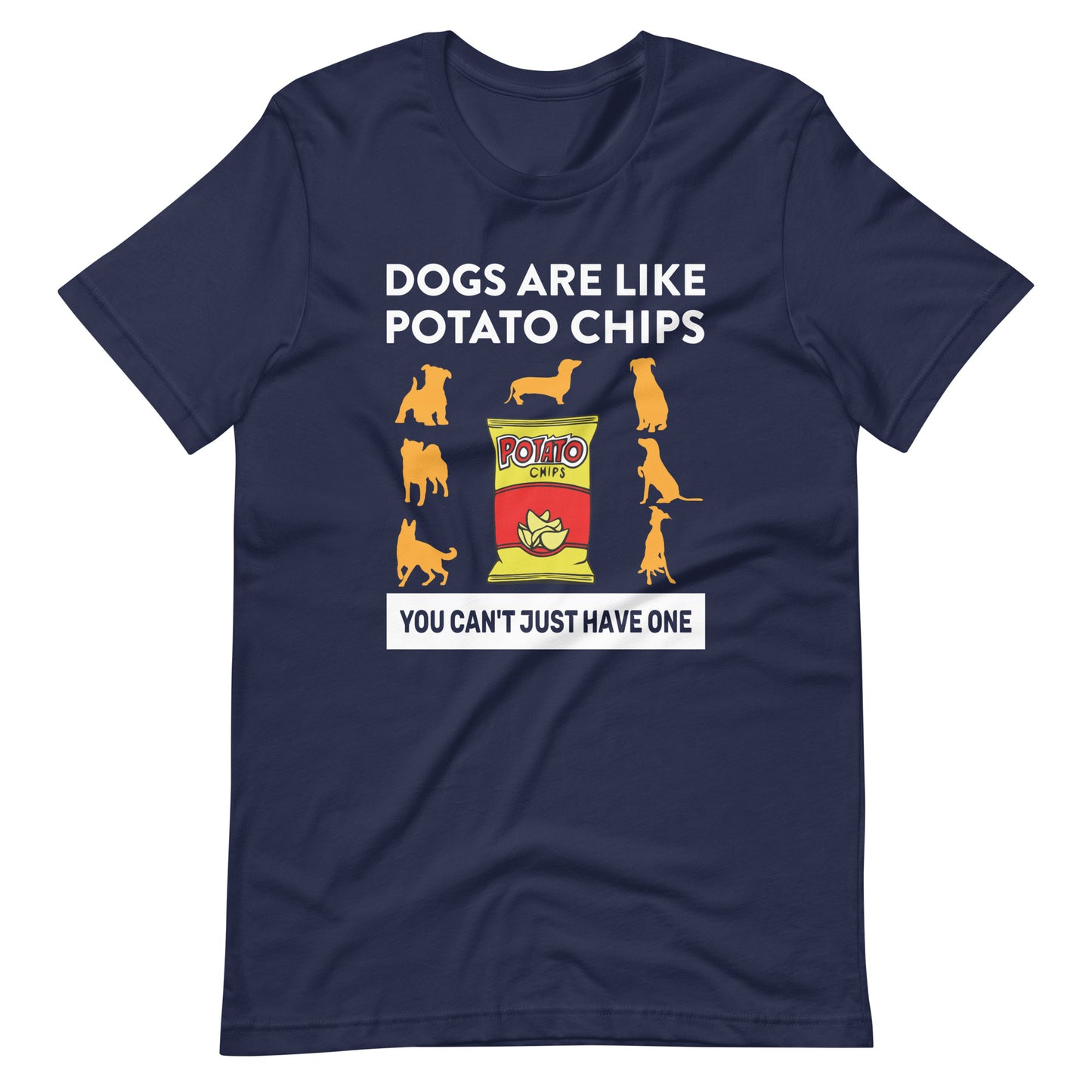 Dogs Are Like Potato Chips Dog Lovers T-Shirt
