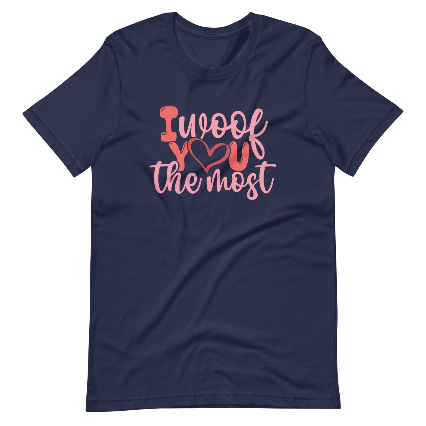 I Woof You The Most Valentine's Day T-Shirt for Dog Lovers