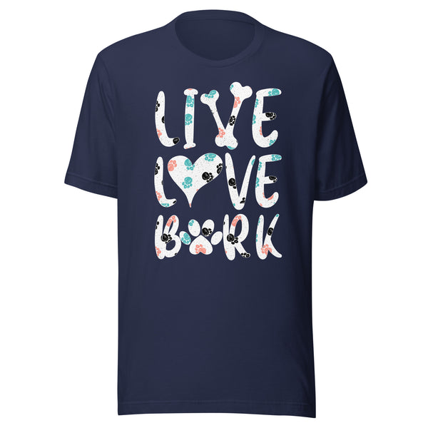 Live Love Bark T-Shirt Live Love Bark T-Shirt