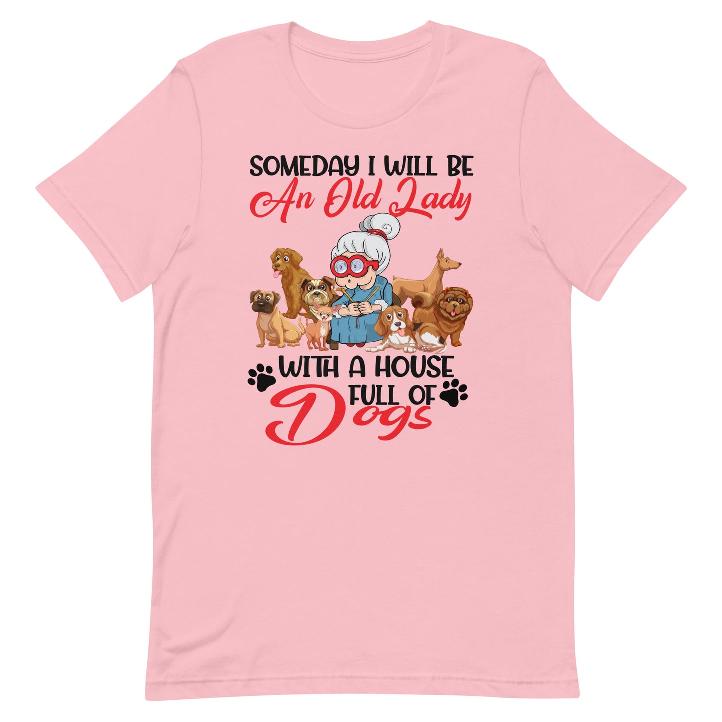 Will be an Old Lady With a House Full of Dogs T-Shirt