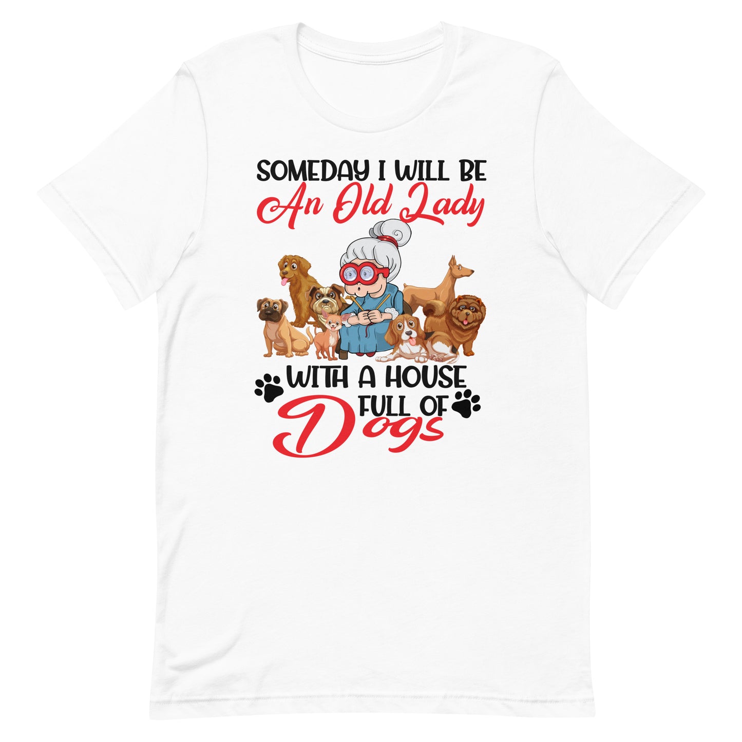 Will be an Old Lady With a House Full of Dogs T-Shirt