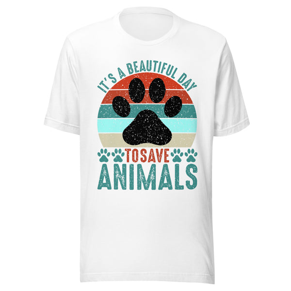 It’s a Beautiful Day to Save Animals T-Shirt It’s a Beautiful Day to Save Animals T-Shirt