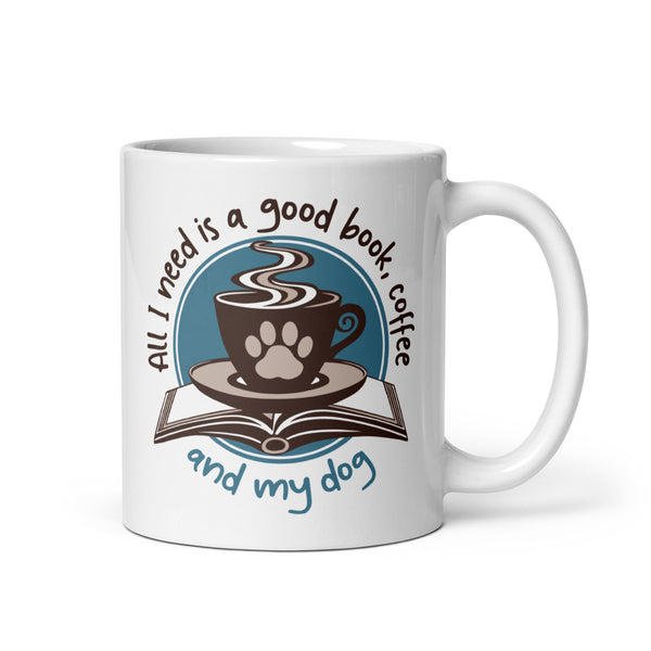 All I Need is a Good Book, Coffee and My Dog Coffee Mug All I Need is a Good Book, Coffee and My Dog Coffee Mug