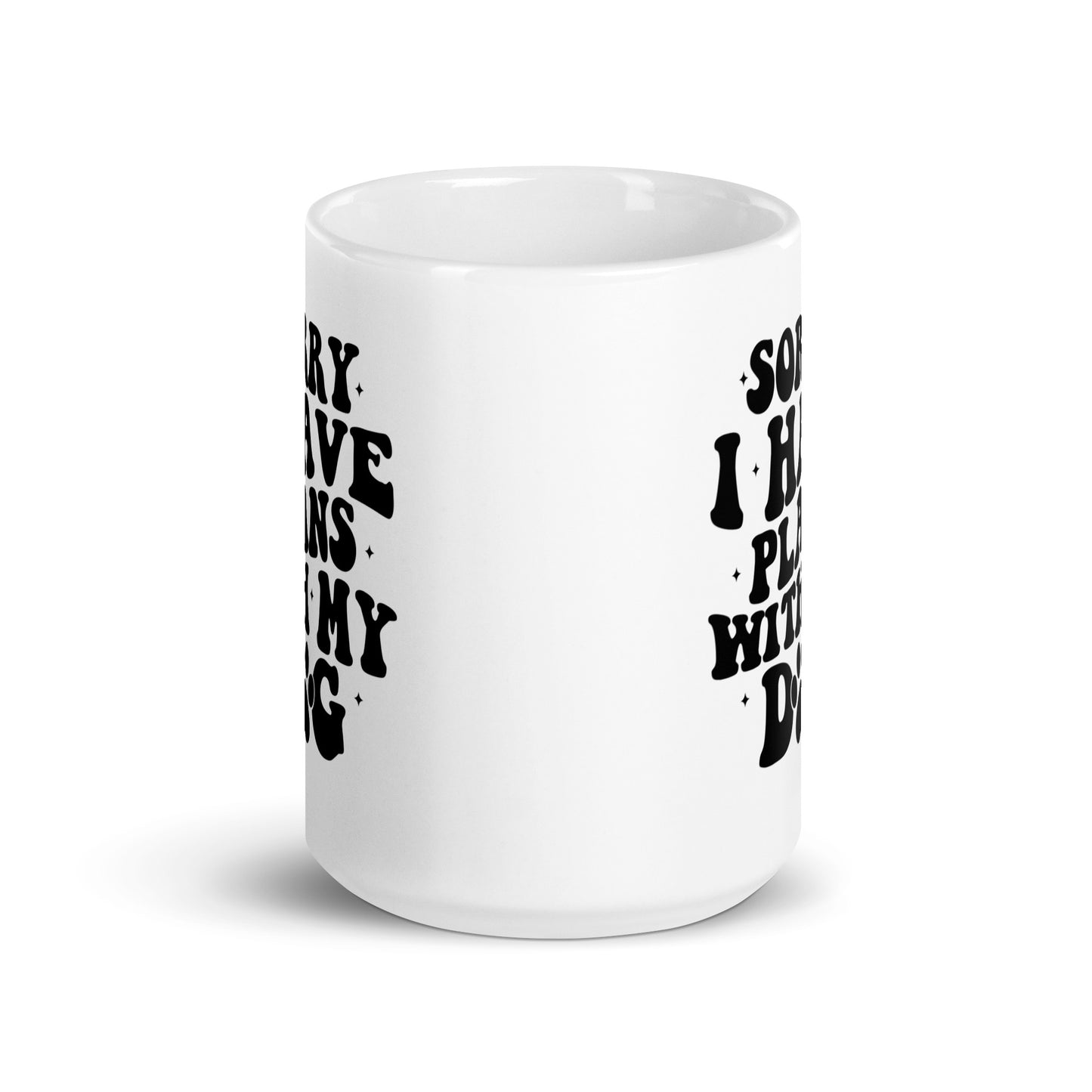 Sorry I Have Plans with My Dog Coffee Mug
