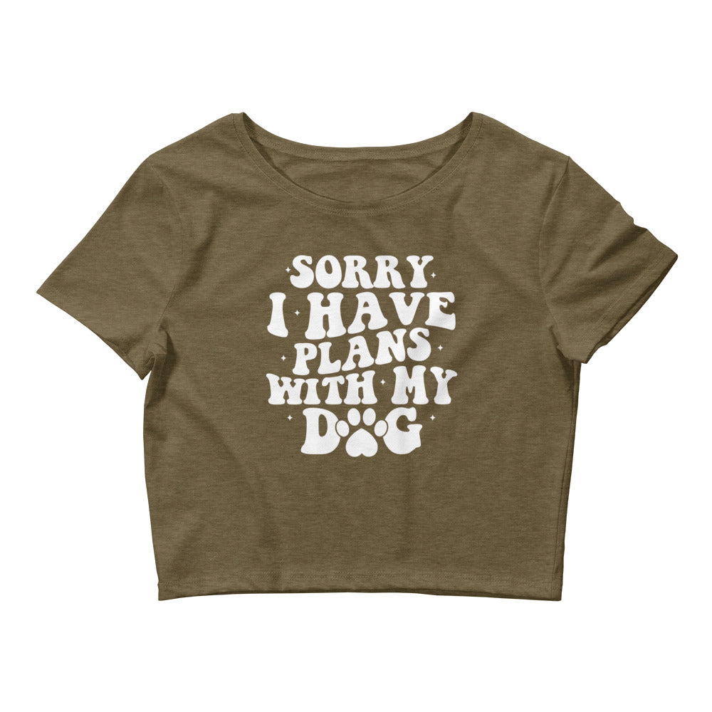 Sorry I Have Plans with My Dog Women’s Crop Tee