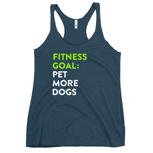 Fitness Goal Pet More Dogs Women's Racerback Tank