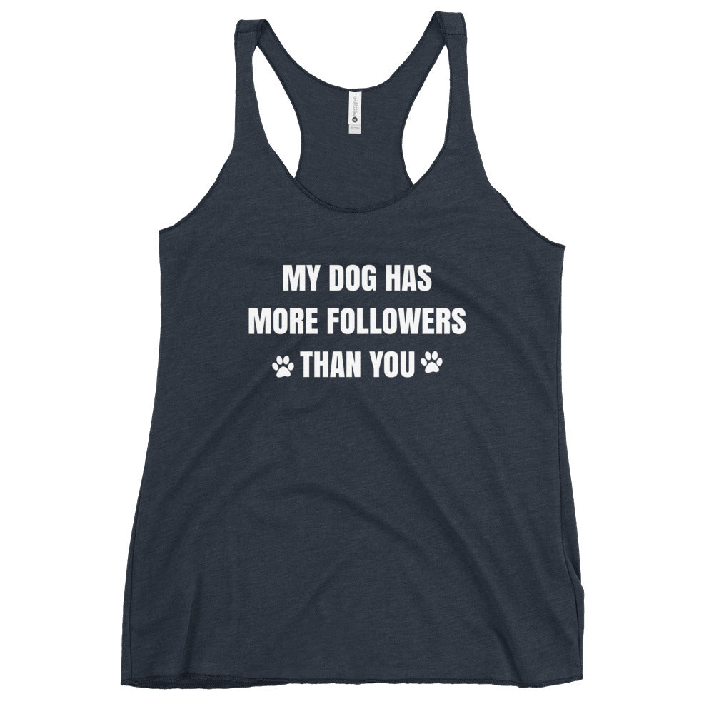My Dog Has More Followers Than You Women's Racerback Tank