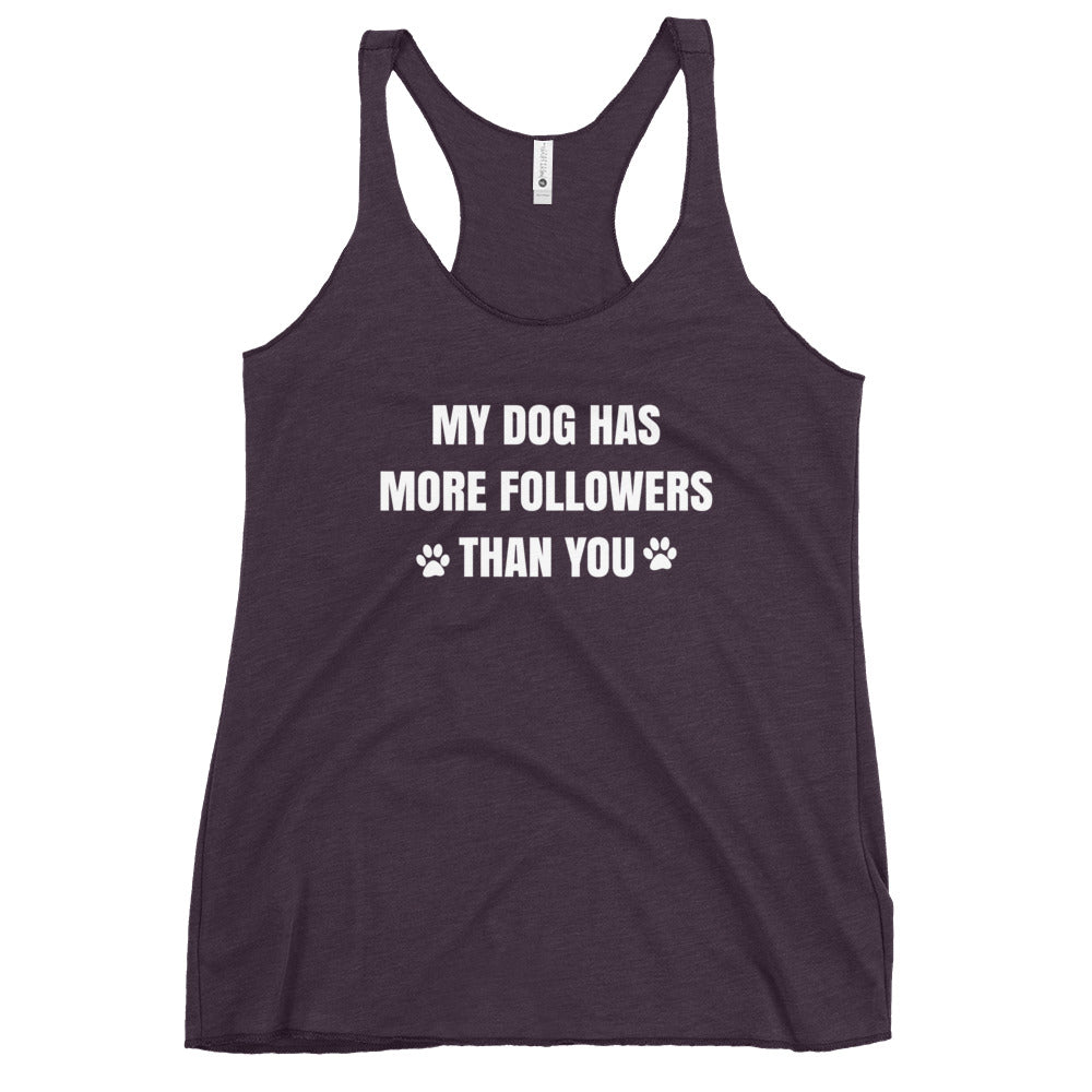 My Dog Has More Followers Than You Women's Racerback Tank