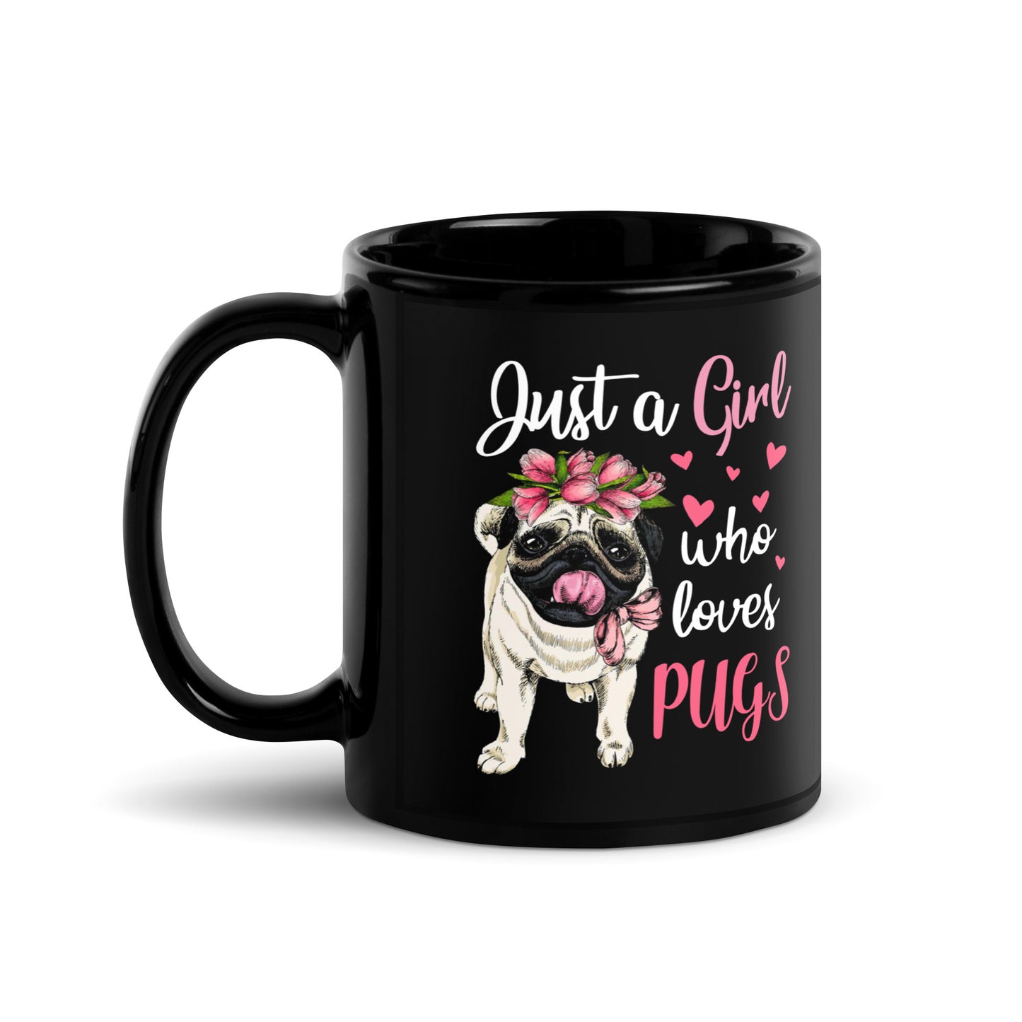 Just a Girl Who Loves Pugs Mug