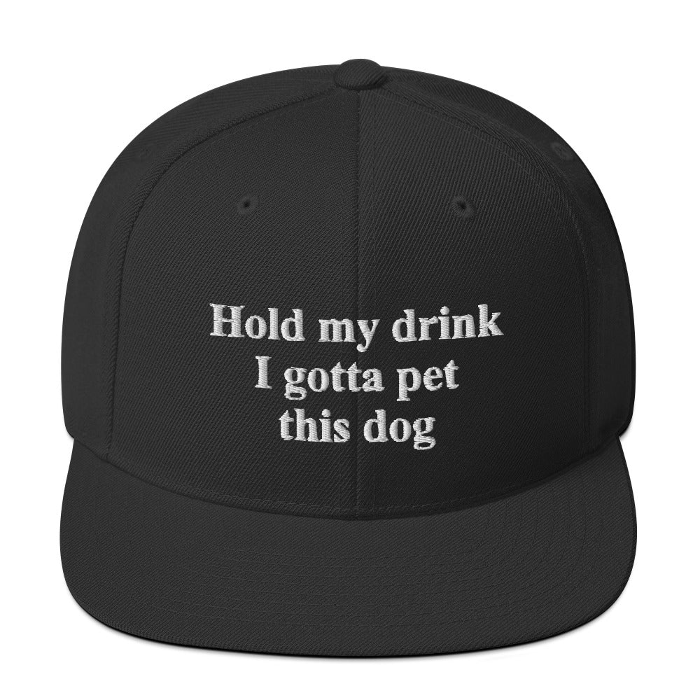 Hold My Drink I Gotta Pet This Dog Snapback Hat