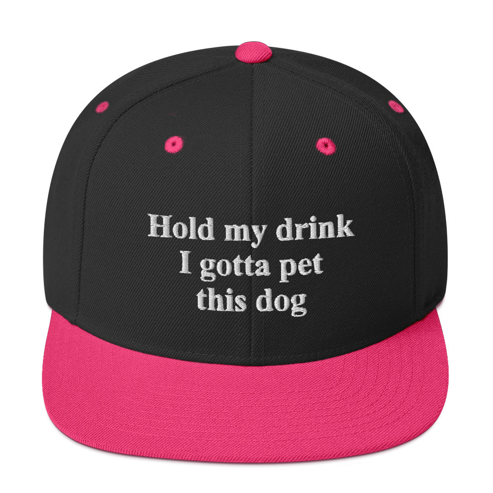 Hold My Drink I Gotta Pet This Dog Snapback Hat