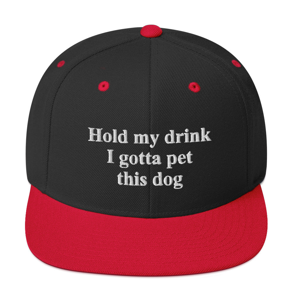 Hold My Drink I Gotta Pet This Dog Snapback Hat