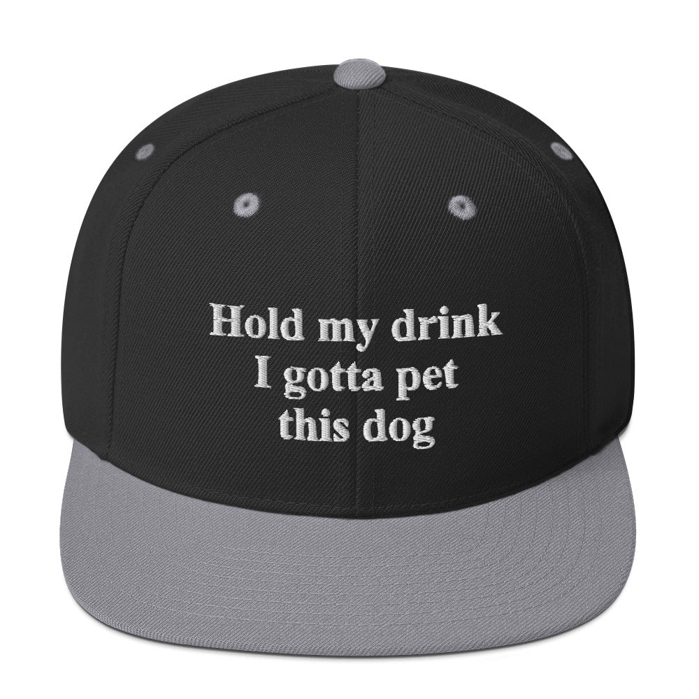Hold My Drink I Gotta Pet This Dog Snapback Hat