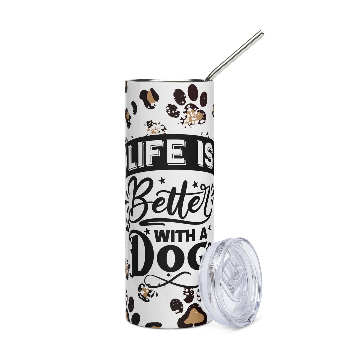Life is Better with a Dog Stainless steel Tumbler