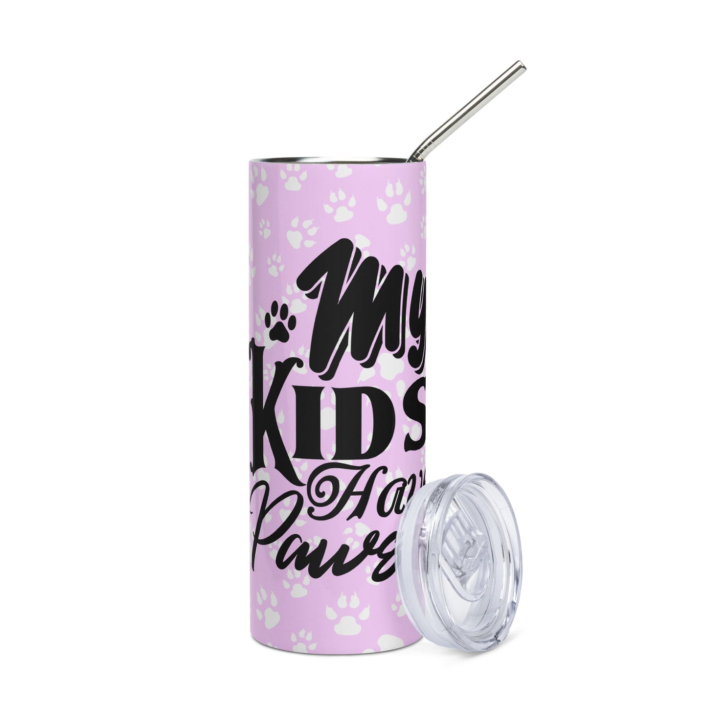 My Kids Have Paws Stainless steel Tumbler