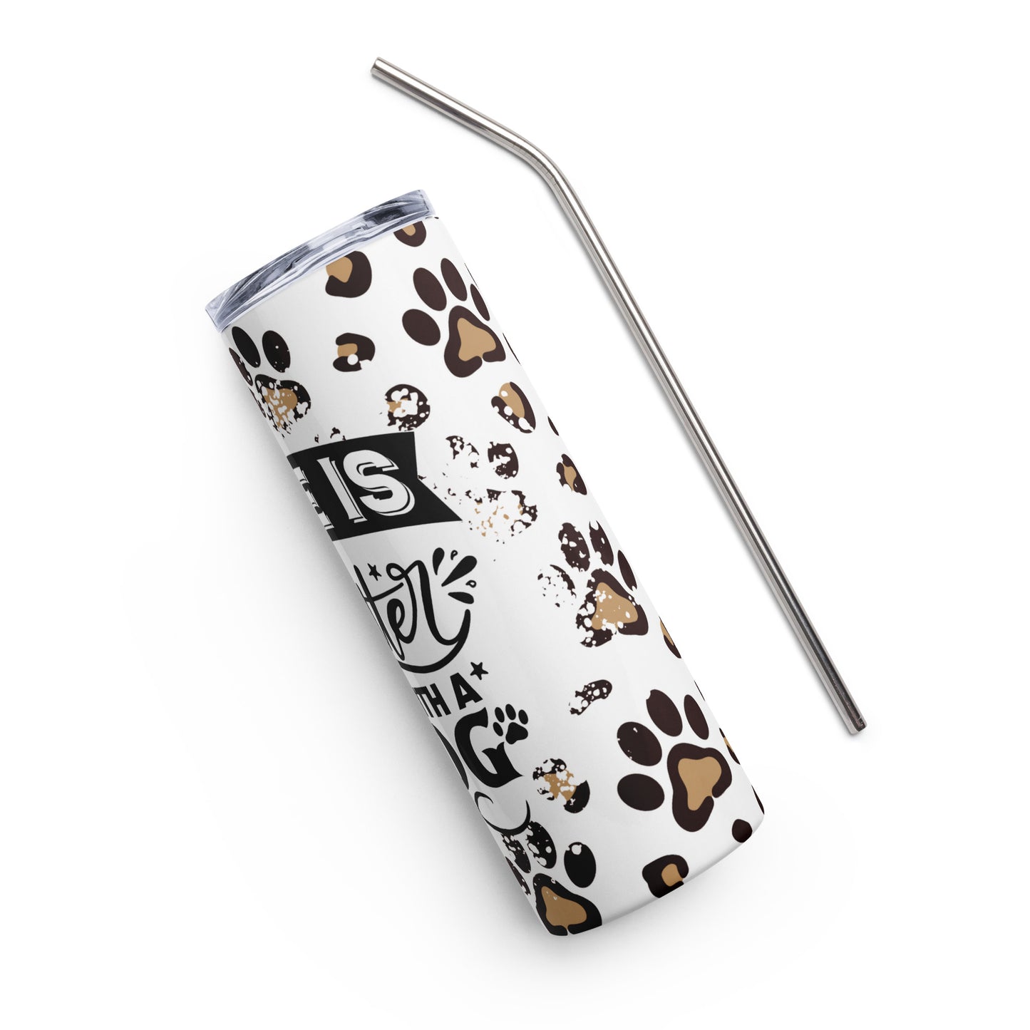 Life is Better with a Dog Stainless steel Tumbler