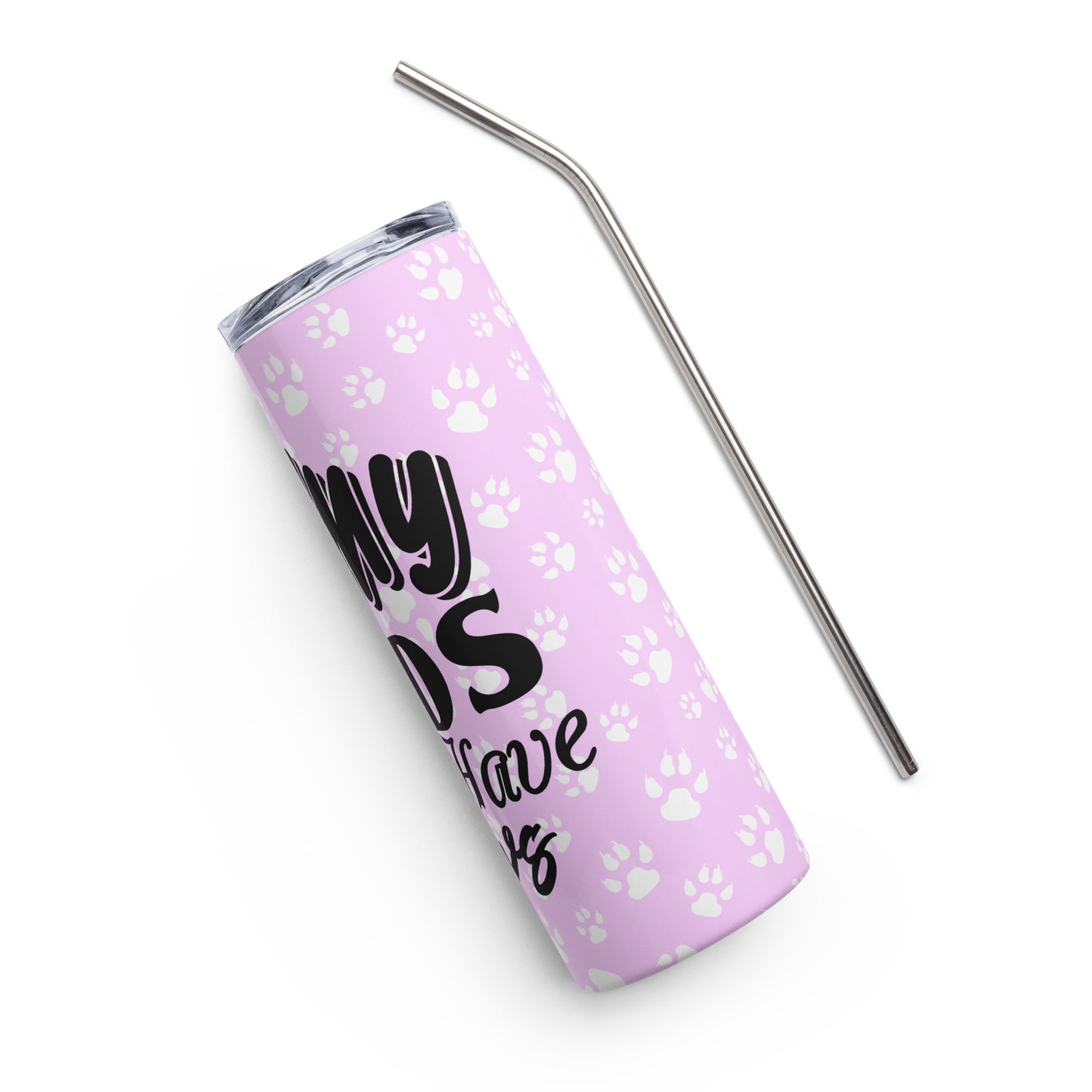 My Kids Have Paws Stainless steel Tumbler