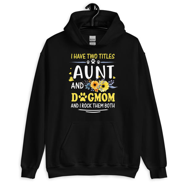 Aunt and Dog Mom Hoodie Aunt and Dog Mom Hoodie