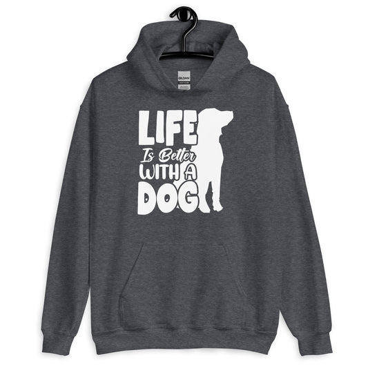 Life is Better with a Dog Hoodie