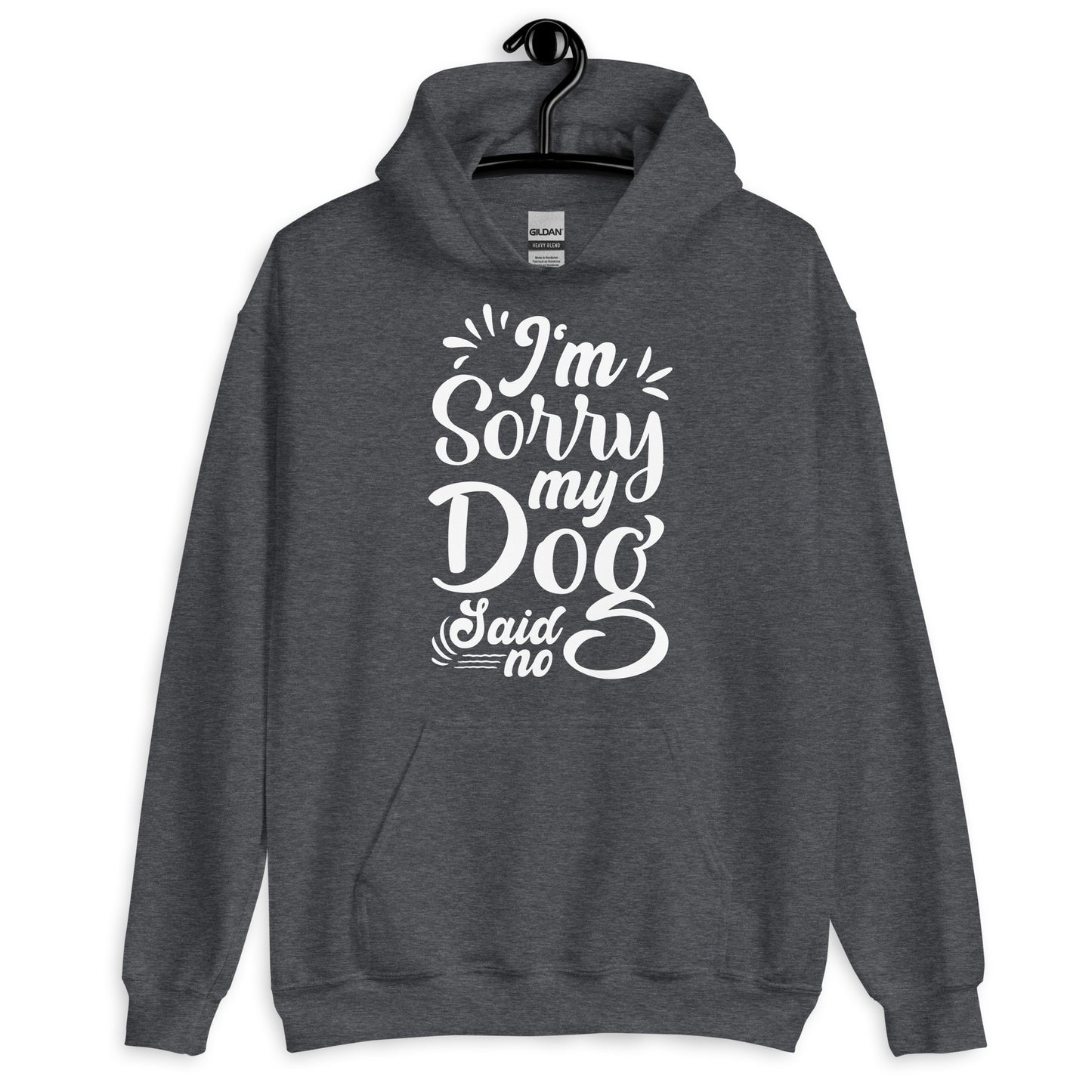 I'M Sorry My Dog Said No Hoodie