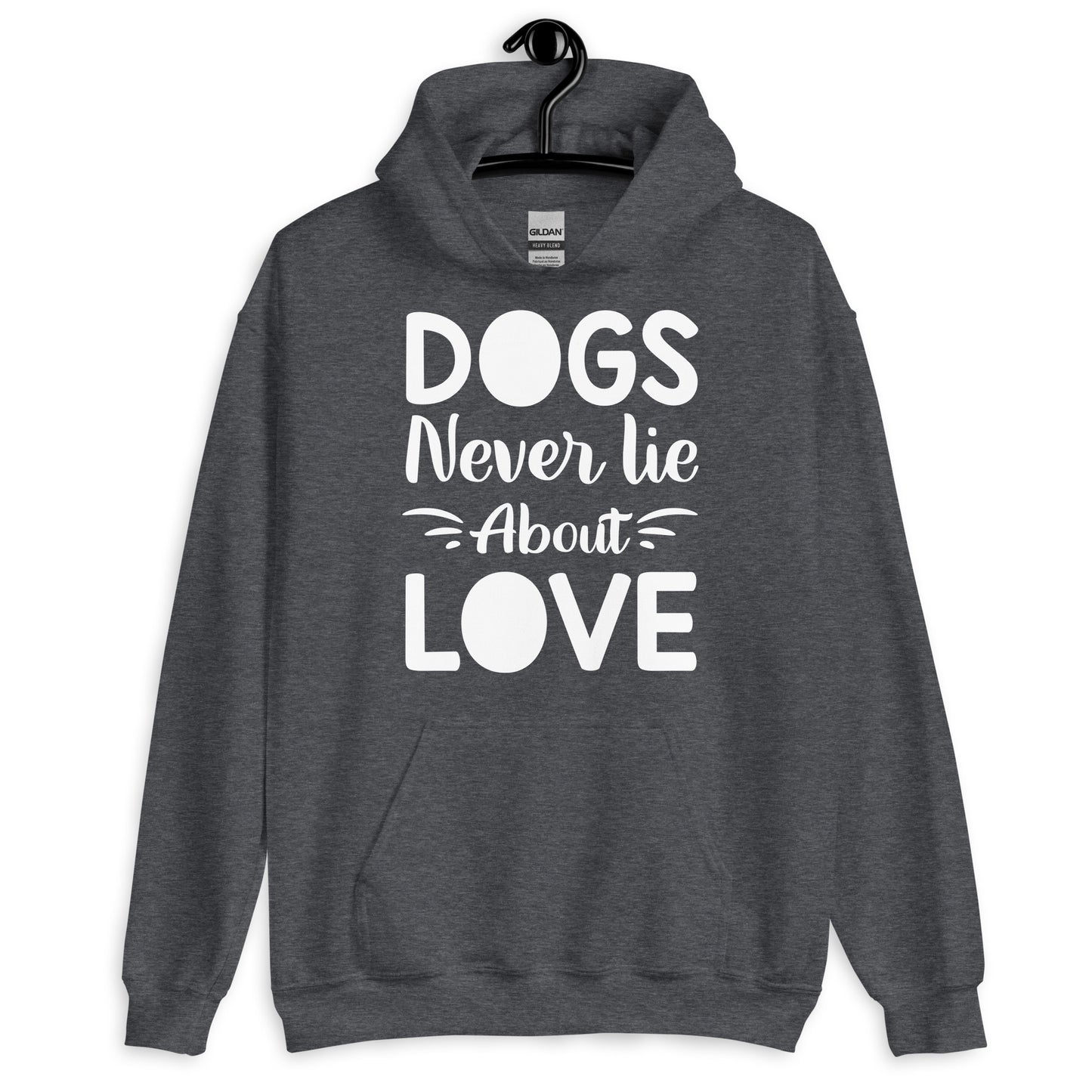 Dogs Never Lie About Love Hoodie