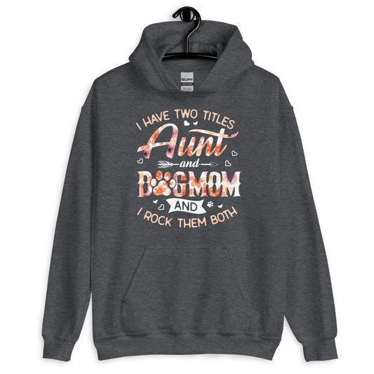 I Have Two Titles Aunty and Dog Mom Hoodie