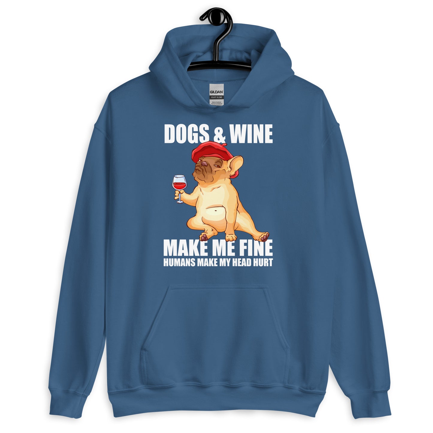 Dogs and Wine Make Me Fine Humans Make My Head Hurt Hoodie