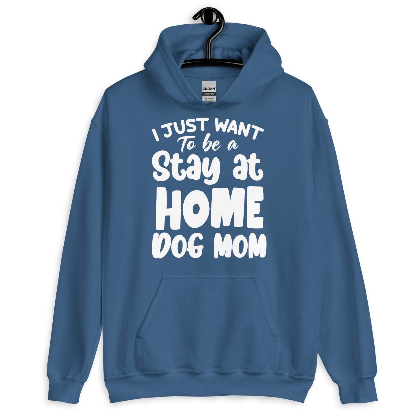 I Just Want to Be a Stay at Home Dog Mom Hoodie